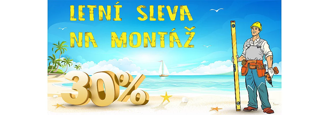 AKCE LÉTO - 30% letní sleva na montáž - UKONČENA AKCE LÉTO - 30% letní sleva na montáž - UKONČENA