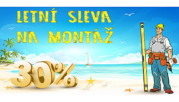 AKCE LÉTO - 30% letní sleva na montáž - UKONČENA AKCE LÉTO - 30% letní sleva na montáž - UKONČENA